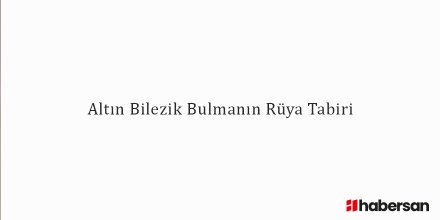 Altın Bilezik Bulmanın Rüya Tabiri