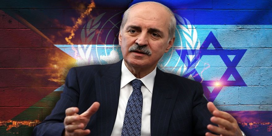  Kurtulmuş’tan Şok istek: İsrail’in BM üyeliği askıya alınmalı